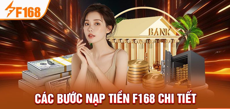 Các bước nạp tiền F168 chi tiết Các bước nạp tiền F168 chi tiết