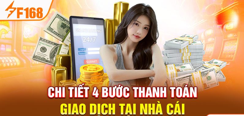 Chi tiết 4 bước thanh toán giao dịch tại nhà cái Chi tiết 4 bước thanh toán giao dịch tại nhà cái