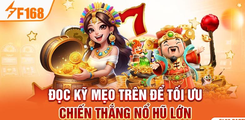 Đọc kỹ mẹo trên để tối ưu chiến thắng nổ hũ lớn