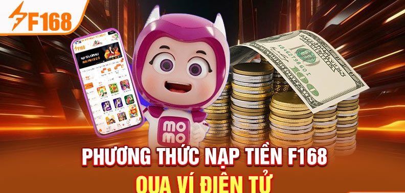 Phương thức nạp tiền F168 qua ví điện tử Phương thức nạp tiền F168 qua ví điện tử