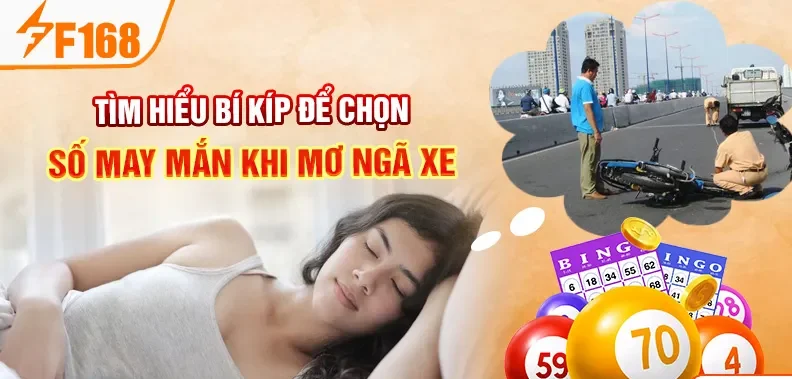 Tìm hiểu bí kíp để chọn số may mắn khi mơ ngã xe